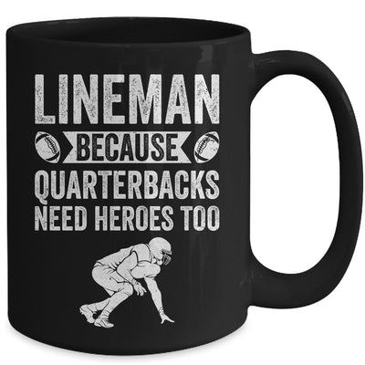 Lineman Because Quarterbacks Need Heroes American Football Mug | teecentury