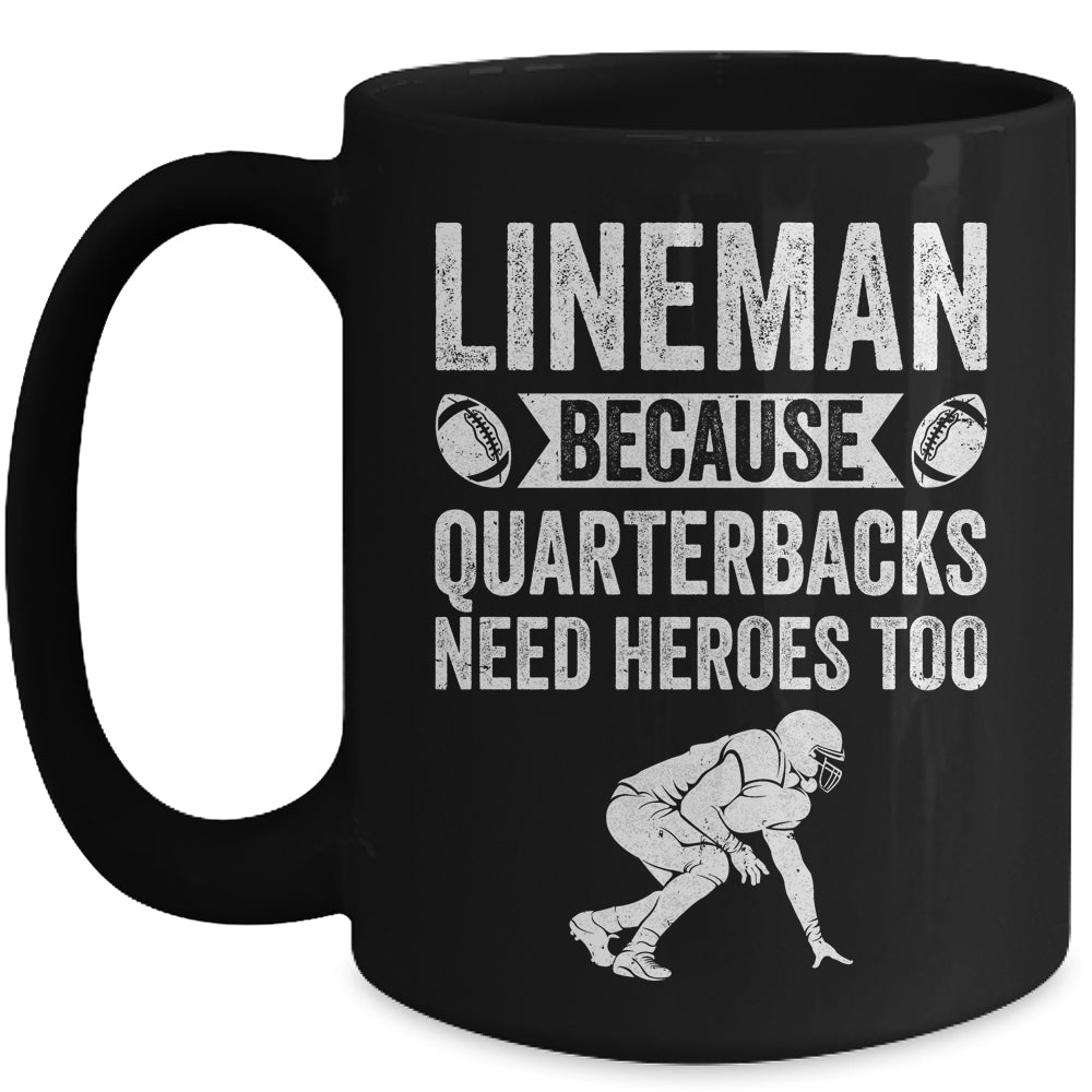 Lineman Because Quarterbacks Need Heroes American Football Mug | teecentury
