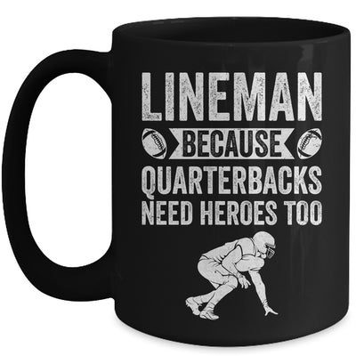 Lineman Because Quarterbacks Need Heroes American Football Mug | teecentury