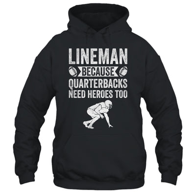 Lineman Because Quarterbacks Need Heroes American Football Shirt & Hoodie | teecentury