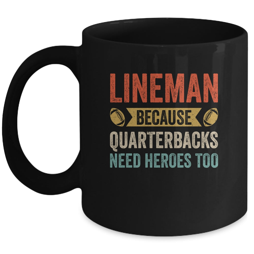 Lineman Because Quarterbacks Need Heroes Football Linemen Mug | teecentury