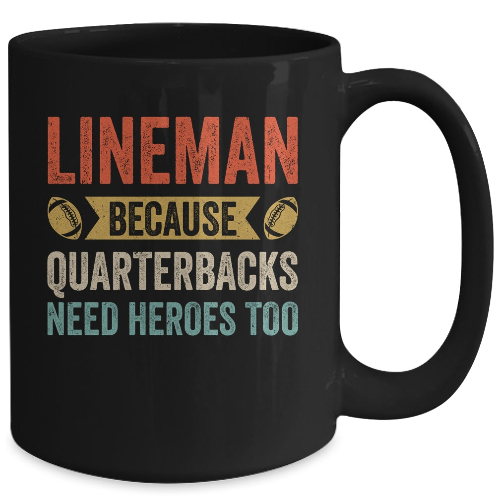 Lineman Because Quarterbacks Need Heroes Football Linemen Mug | teecentury