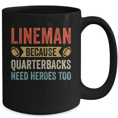 Lineman Because Quarterbacks Need Heroes Football Linemen Mug | teecentury