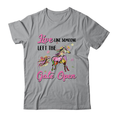 Live Like Someone Left The Gate Open Flower Horse Lover T-Shirt & Tank Top | Teecentury.com