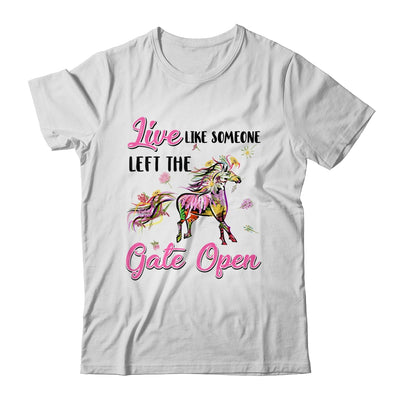 Live Like Someone Left The Gate Open Flower Horse Lover T-Shirt & Tank Top | Teecentury.com