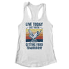 Live Today Like You're Getting Fried Tomorrow Chicken Funny T-Shirt & Tank Top | Teecentury.com