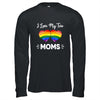 I Love My Two Moms Gay Pride LGBT T-Shirt & Hoodie | Teecentury.com