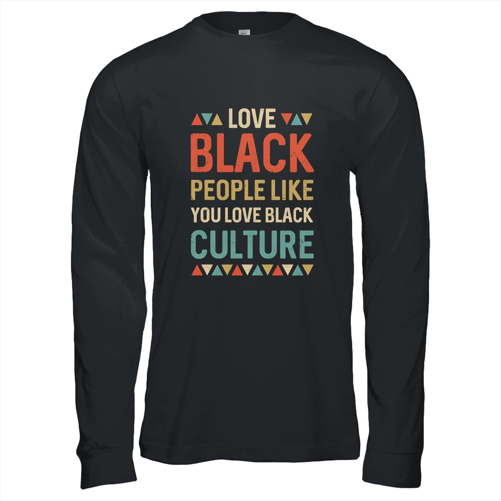 Love Black People Like You Love Black Culture Vintage T-Shirt & Hoodie | Teecentury.com