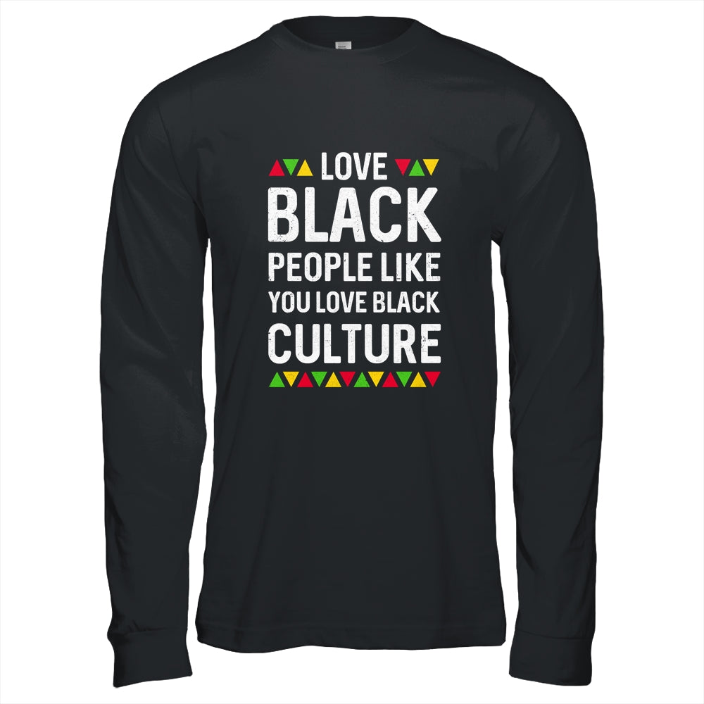 Love Black People Like You Love Black Culture Black Pride T-Shirt & Hoodie | Teecentury.com