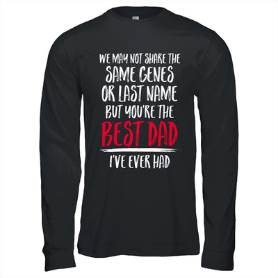 You're The Best Dad I've Ever Had Father's Day Step-Dad T-Shirt & Hoodie | Teecentury.com