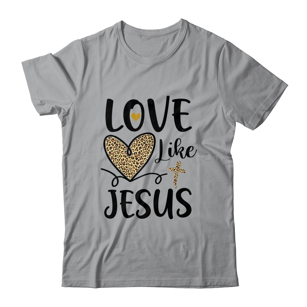Love Like Jesus Valentines Day Heart Leopard For Women T-Shirt & Hoodie | Teecentury.com