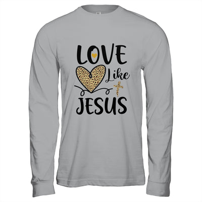Love Like Jesus Valentines Day Heart Leopard For Women T-Shirt & Hoodie | Teecentury.com