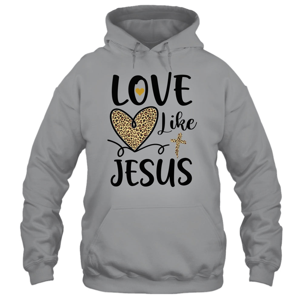 Love Like Jesus Valentines Day Heart Leopard For Women T-Shirt & Hoodie | Teecentury.com