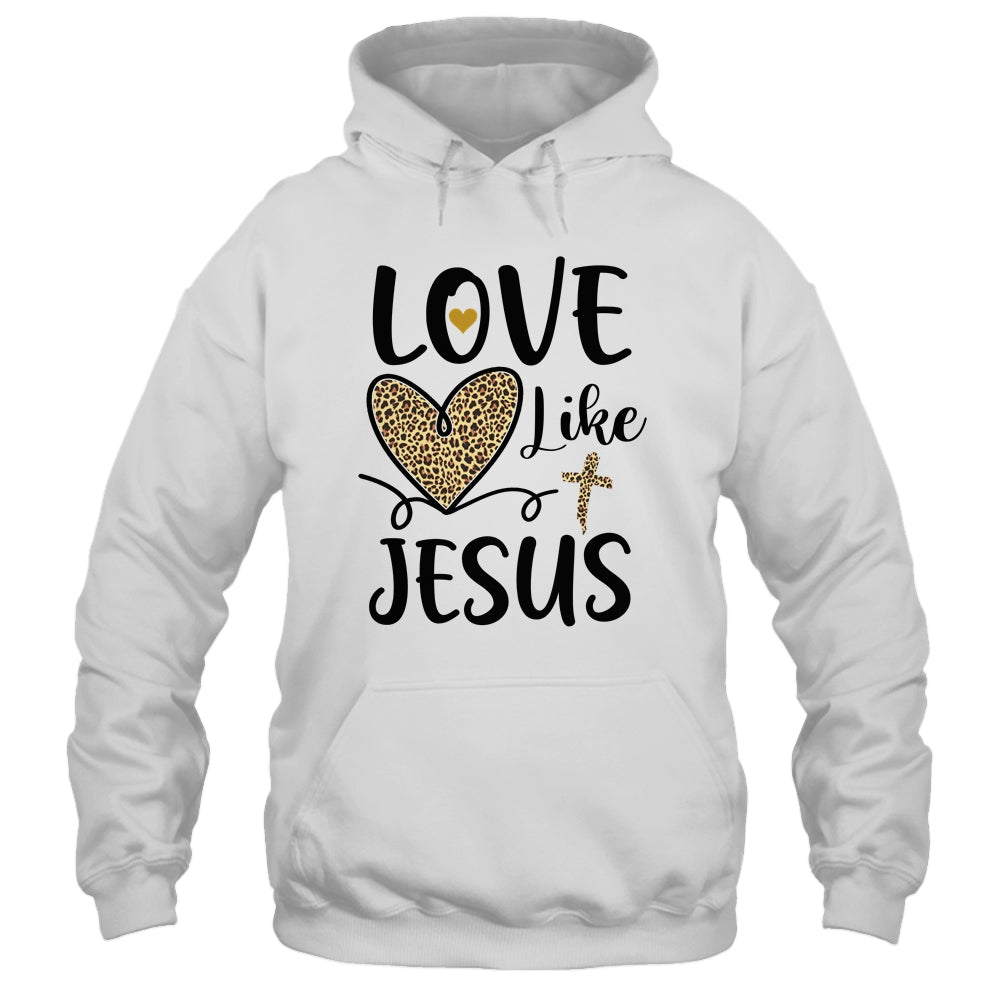 Love Like Jesus Valentines Day Heart Leopard For Women T-Shirt & Hoodie | Teecentury.com
