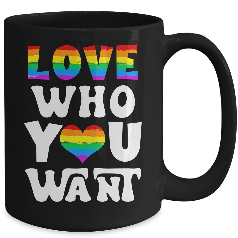 Love Who You Want Gay Pride LGBT Men Women Rainbow LGBTQ Mug | teecentury