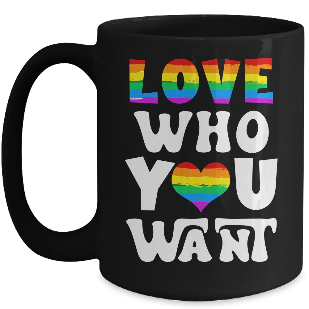Love Who You Want Gay Pride LGBT Men Women Rainbow LGBTQ Mug | teecentury
