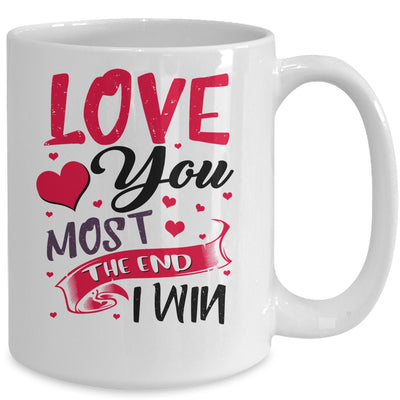 Love You Most The End I Win Valentine Day Gifts For Him Her Mug Coffee Mug | Teecentury.com