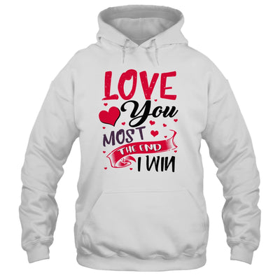 Love You Most The End I Win Valentine Day Gifts For Him Her T-Shirt & Hoodie | Teecentury.com