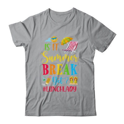 Lunch Lady Is It Summer Break Yet Last Day Of School Shirt & Tank Top | teecentury