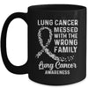 Lung Cancer Awareness Messed With The Wrong Family Support Mug Coffee Mug | Teecentury.com
