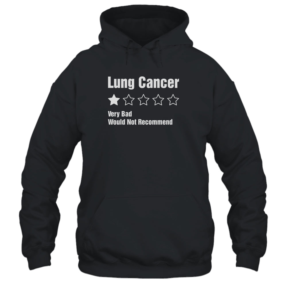 Lung Cancer Awareness Very Bad Would Not Recommend T-Shirt & Hoodie | Teecentury.com