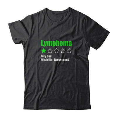 Lymphoma Awareness Very Bad Would Not Recommend T-Shirt & Hoodie | Teecentury.com