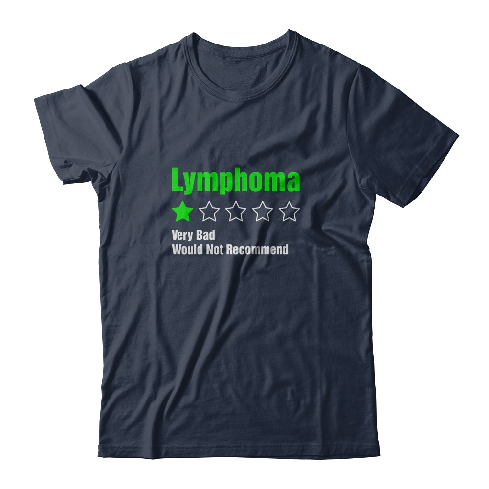 Lymphoma Awareness Very Bad Would Not Recommend T-Shirt & Hoodie | Teecentury.com