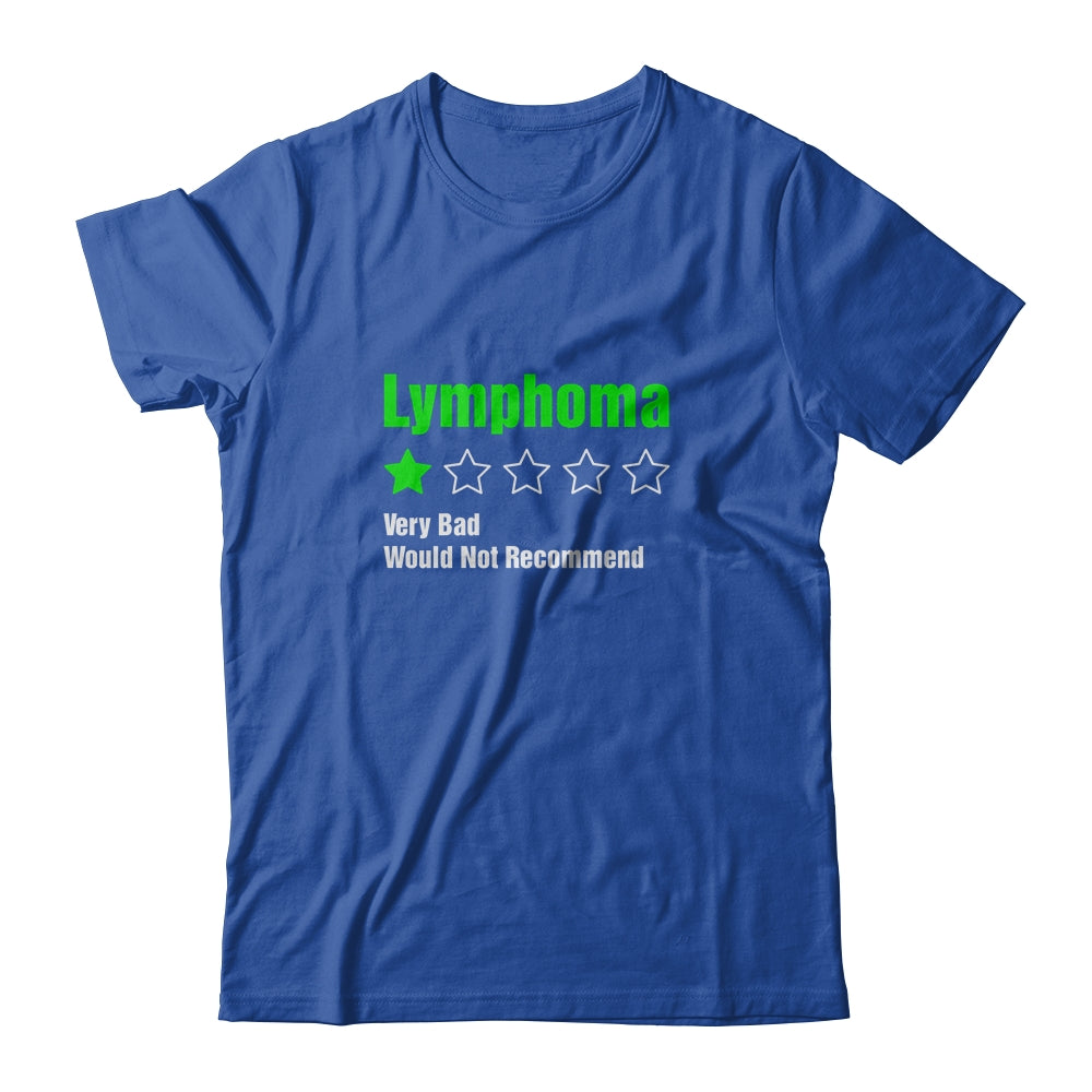 Lymphoma Awareness Very Bad Would Not Recommend T-Shirt & Hoodie | Teecentury.com