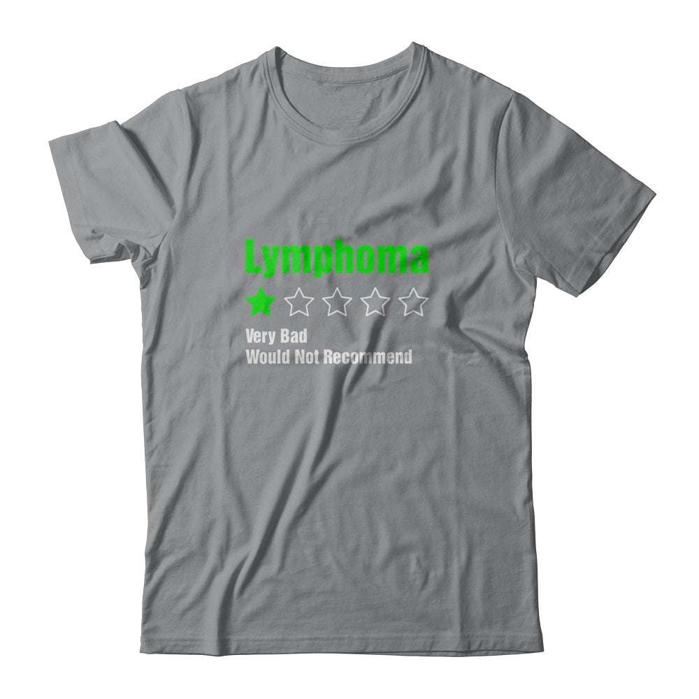 Lymphoma Awareness Very Bad Would Not Recommend T-Shirt & Hoodie | Teecentury.com