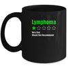 Lymphoma Awareness Very Bad Would Not Recommend Mug Coffee Mug | Teecentury.com