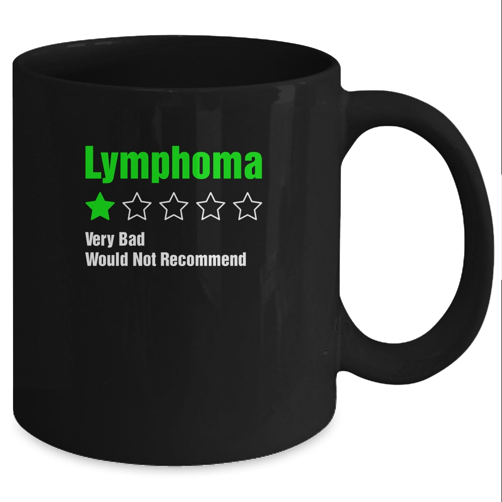 Lymphoma Awareness Very Bad Would Not Recommend Mug Coffee Mug | Teecentury.com