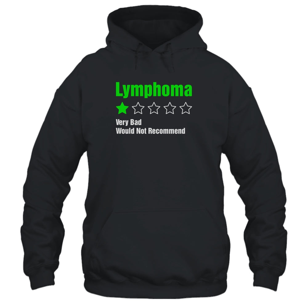 Lymphoma Awareness Very Bad Would Not Recommend T-Shirt & Hoodie | Teecentury.com