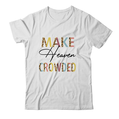 Make Heaven Crowded Christian Faith In Jesus T-Shirt & Tank Top | Teecentury.com