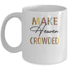 Make Heaven Crowded Christian Faith In Jesus Mug Coffee Mug | Teecentury.com