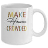 Make Heaven Crowded Christian Faith In Jesus Mug Coffee Mug | Teecentury.com