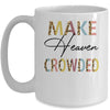 Make Heaven Crowded Christian Faith In Jesus Mug Coffee Mug | Teecentury.com