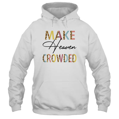 Make Heaven Crowded Christian Faith In Jesus T-Shirt & Tank Top | Teecentury.com