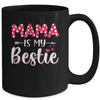 Mama Is My Bestie Funny Mommy Life Quotes Mothers Day Kids Mug Coffee Mug | Teecentury.com