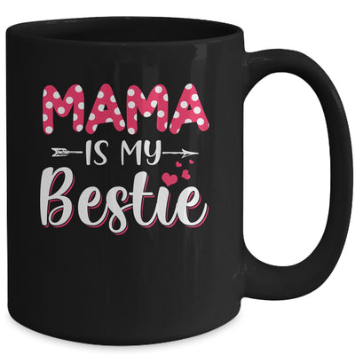 Mama Is My Bestie Funny Mommy Life Quotes Mothers Day Kids Mug Coffee Mug | Teecentury.com