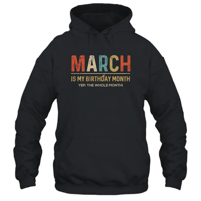 March Is My Birthday Month Yep The Whole Month Funny T-Shirt & Tank Top | Teecentury.com