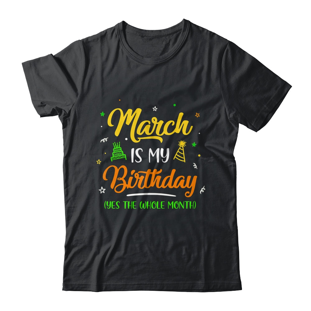 March Is My Birthday The Whole Month March Birthday Gift T-Shirts Pullover Hoodies Black/S March Is My Birthday The Whole Month March Birthday Gift T-Shirts Pullover Hoodies Black/S