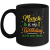 March Is My Birthday The Whole Month March Birthday Mug | teecentury