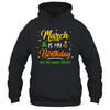 March Is My Birthday The Whole Month March Birthday Shirt & Tank Top | teecentury