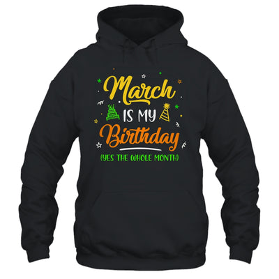March Is My Birthday The Whole Month March Birthday Shirt & Tank Top | teecentury