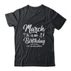 March Is My Birthday Yes The Whole Month Funny Birthday T-Shirt & Tank Top | Teecentury.com