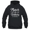 March Is My Birthday Yes The Whole Month Funny Birthday T-Shirt & Tank Top | Teecentury.com