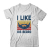 Matching Set I Like His Beard Compliment Couples T-Shirt & Hoodie | Teecentury.com