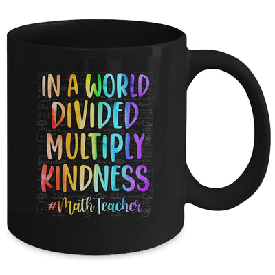 Math Teacher In A World Divided Multiply Kindness Mug Coffee Mug | Teecentury.com