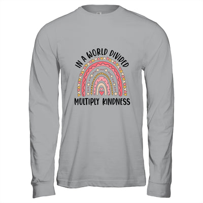 Math Teacher In A World Divided Multiply Kindness Rainbow T-Shirt & Hoodie | Teecentury.com