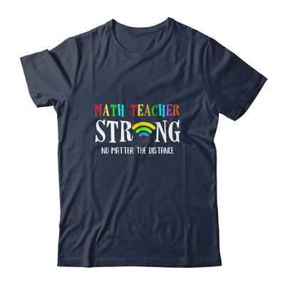 Math Teacher Strong No Matter The Distance Virtual Learning T-Shirt & Hoodie | Teecentury.com